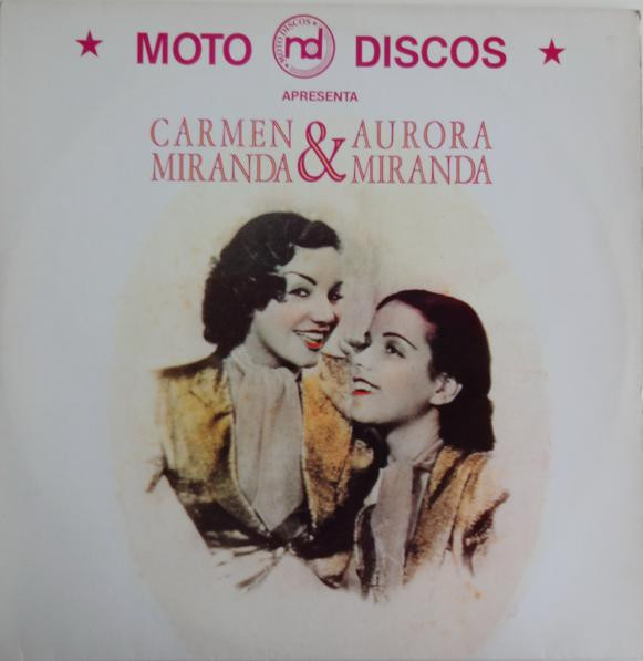 Carmen Miranda, Aurora Miranda  — Volume 1