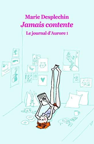 Jamais Contente - le Journal D'Aurore 1