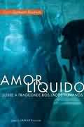 Amor Liquido - Sobre A Fragilidade Dos Lacos Humanos