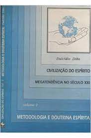 civilizacao do espirito megatendencia no seculo xxi - vol. 1 metodologia e doutrina espirita