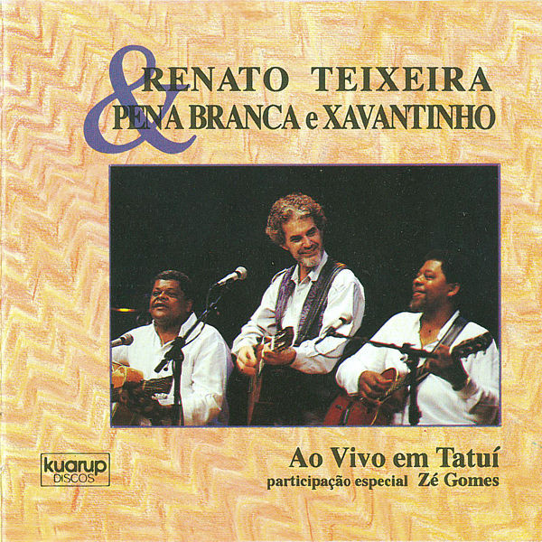 Renato Teixeira & Pena Branca & Xavantinho —  Ao Vivo Em Tatuí