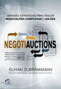 Negotiauctions - Grandes Ideias Para Vencer Negociacoes Complexas E Leiloes