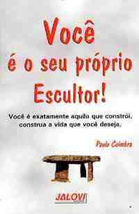 voce e o seu proprio escultor