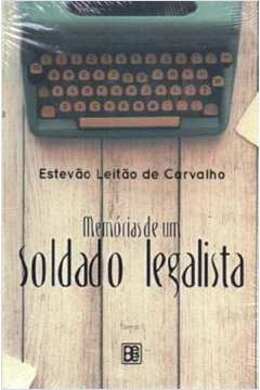 Memorias de um Soldado Legalista - tomo i