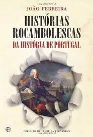 Histórias Rocambolescas da História de Portugal