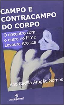Campo e Contracampo do Corpo - O Encontro com o Outro no Filme Lavoura Arcaica
