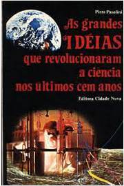 As Grandes Ideias Que Revolucionaram A Ciencia Nos Ultimos Cem Anos