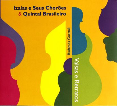 Izaías e Seus Chorões & Quintal Brasileiro — Valsas e Retratos - Radamés Gnattali