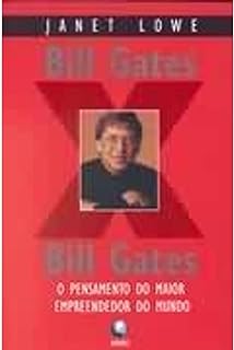Bill Gates X Bill Gates - O Pensamento Do Maior Empreendedor Do Mundo