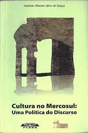 Cultura No Mercosul - Uma Politica Do Discurso