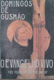 Domingos de Gusmão o evangelho vivo