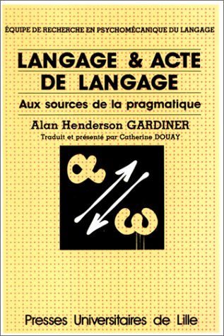 Langage et Acte de Langage - Aux sources de la pragmatique