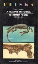 Vida Pre-historica, A / O Homem Fossil