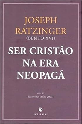 Ser Cristão na Era Neopagã - Entrevistas - Volume III