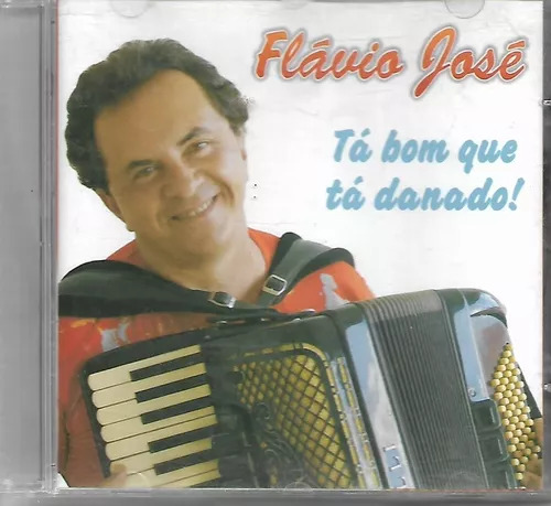 Flávio José — Tá Bom que Tá Danado