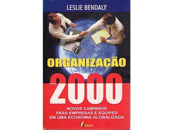 Organizacao 2000 - Novos Caminhos Para Empresas E Quipes Em Uma Economia Globalizada