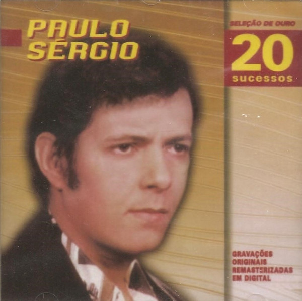 Paulo Sergio — Seleção de Ouro - 20 sucessos