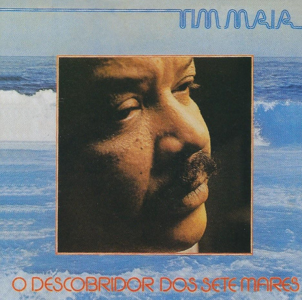 Tim maia — O Descobridor Dos Sete Mares