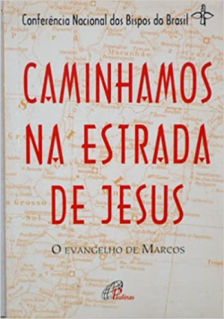 Caminhamos Na Estrada De Jesus - O Evangelho De Marcos
