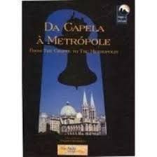 Da Capela à Metrópole - From the Chapel to the Metropoles