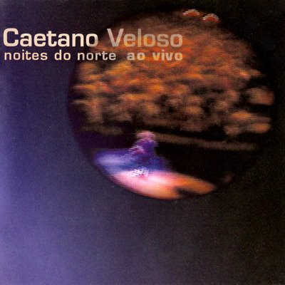 Caetano Veloso — Noites Do Norte Ao Vivo
