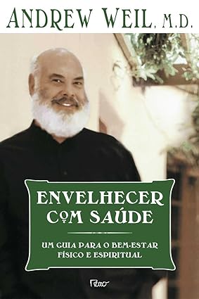 Envelhecer com Saúde - Um Guia Para o Bem-estar Físico e Espiritual