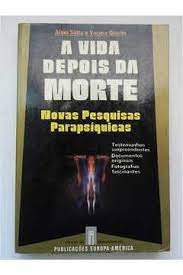 A Vida Depois Da Morte - Novas Pesquisas Parapsiquicas