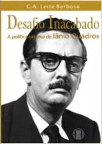 Desafio Inacabado - A Politica Externa De Janio Quadros