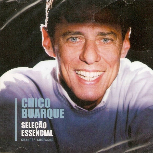 Chico Buarque  — Seleção Essencial (Grandes Sucessos)