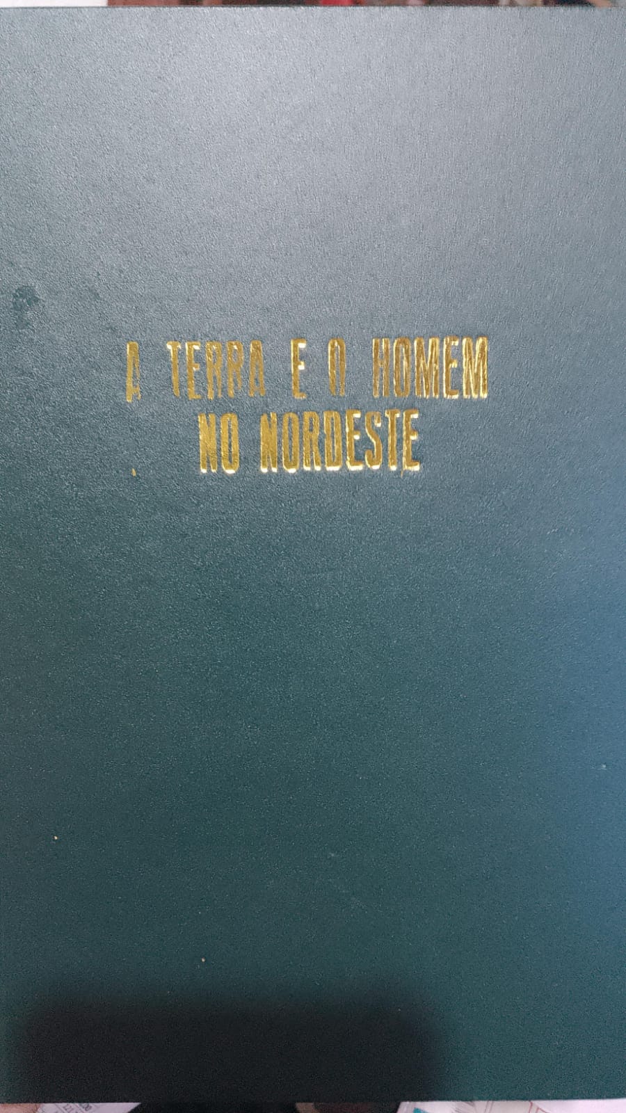 A Terra E O Homem No Nordeste- REENCADERNADO