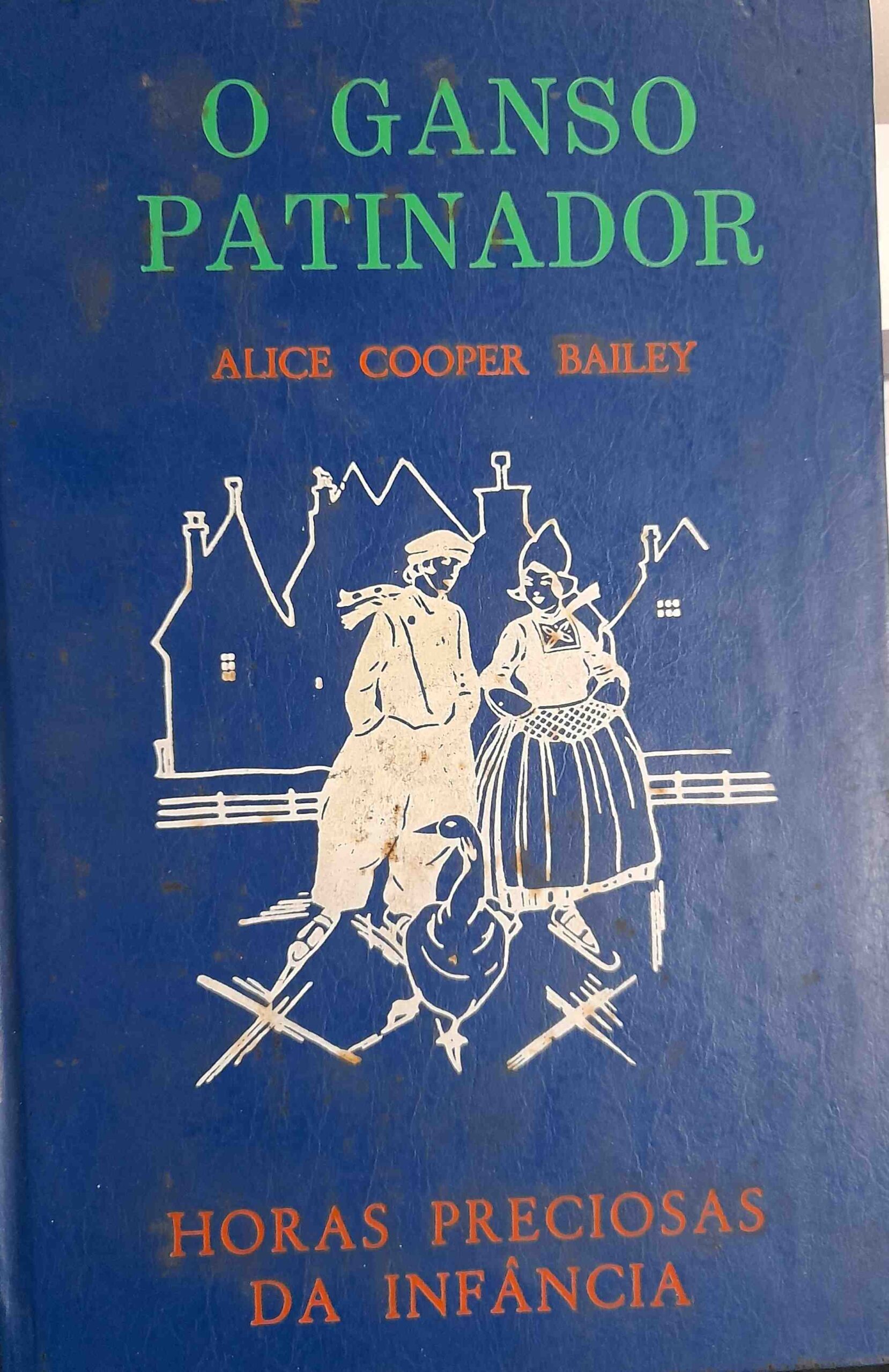 O Ganso Patinador - Horas Preciosas Da Infancia