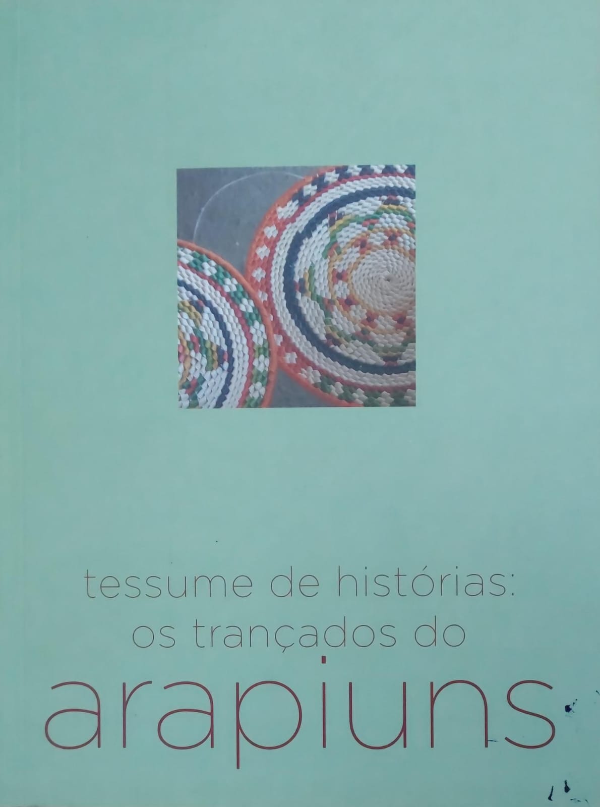 Tessume De Histórias - Os Trançados Dos Arapiuns