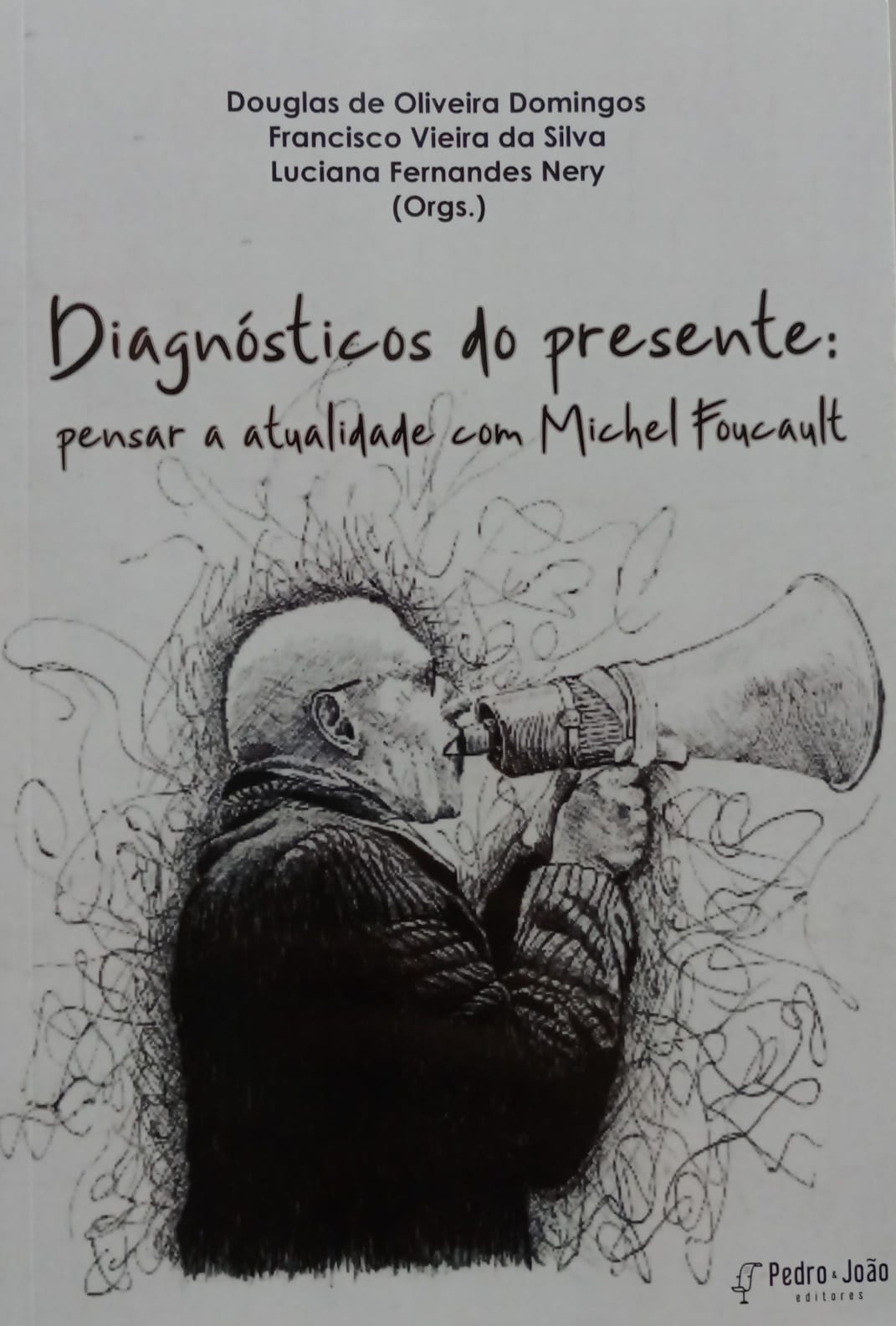 Diagnósticos do Presente - pensara atualidade com Michel Foucault