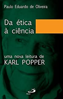 Da Etica A Ciencia - Uma Nova Leitura De Karl Popper