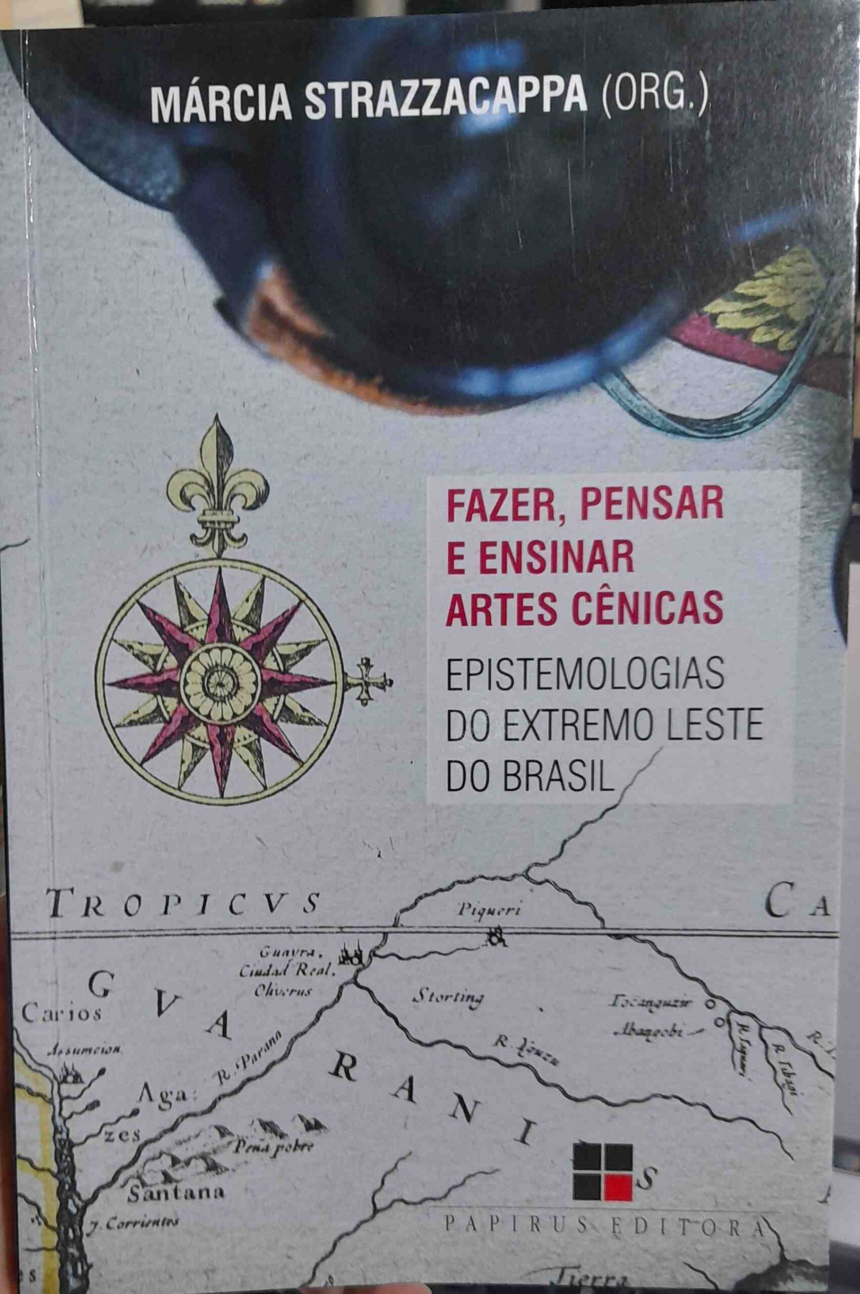 Fazer, Pensar e Ensinar Artes Cenicas - Epistemologias do Extremo Leste do Brasil