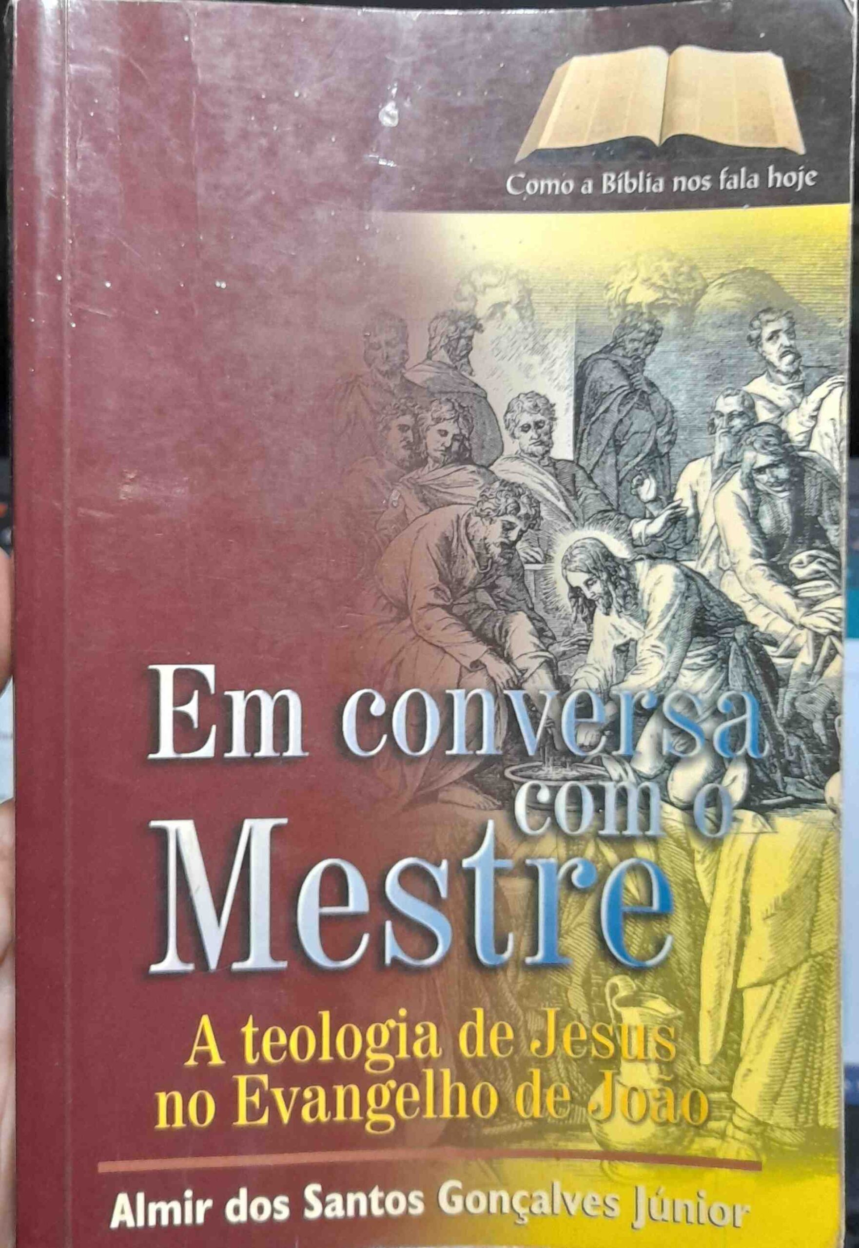 Em Conversa Com O Mestre - A Teologia De Jesus No Evangelho De Joao