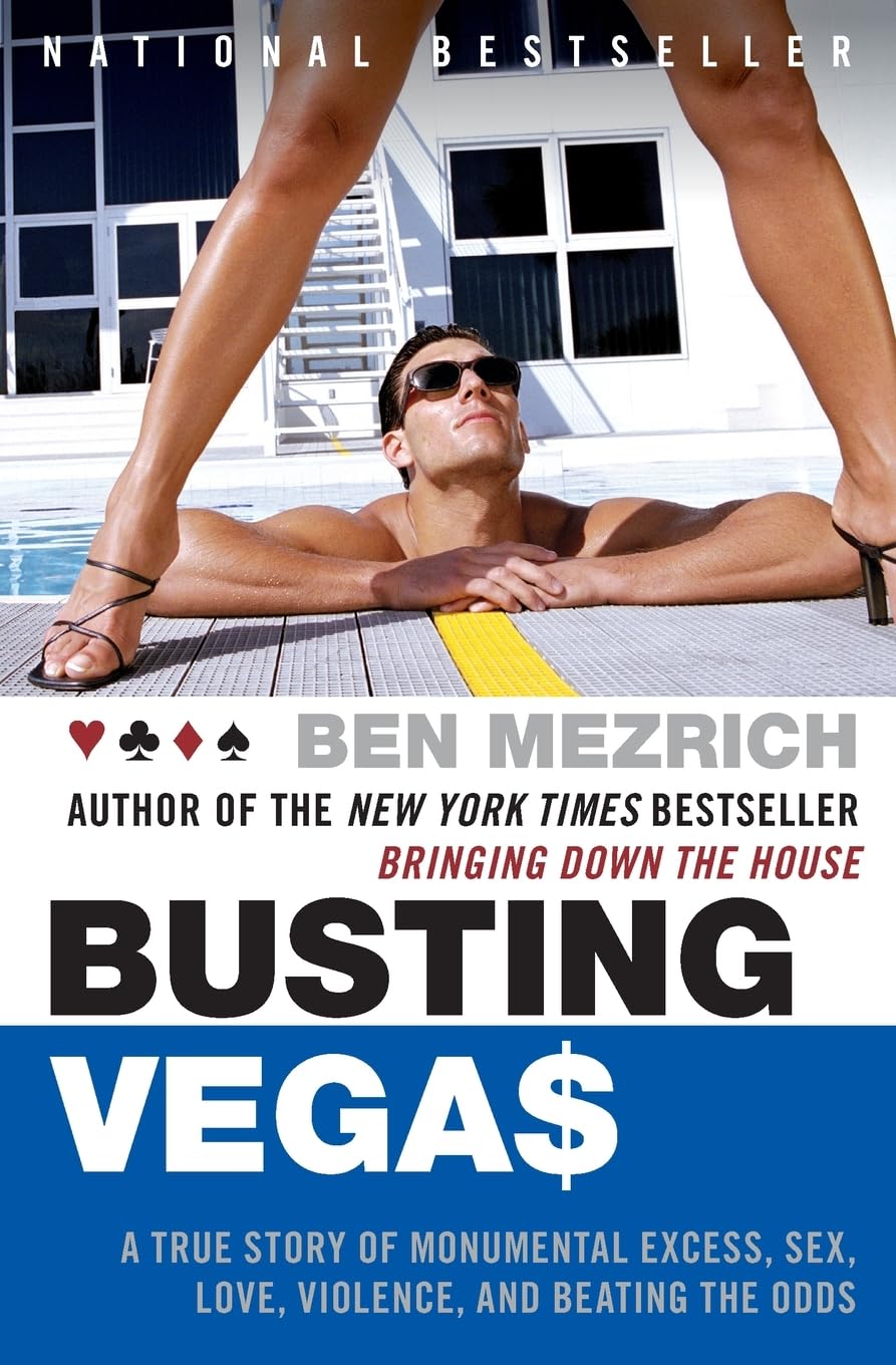 Busting Vegas- A True Story of Monumental Excess, Sex, Love, Violence, and Beating the Odds