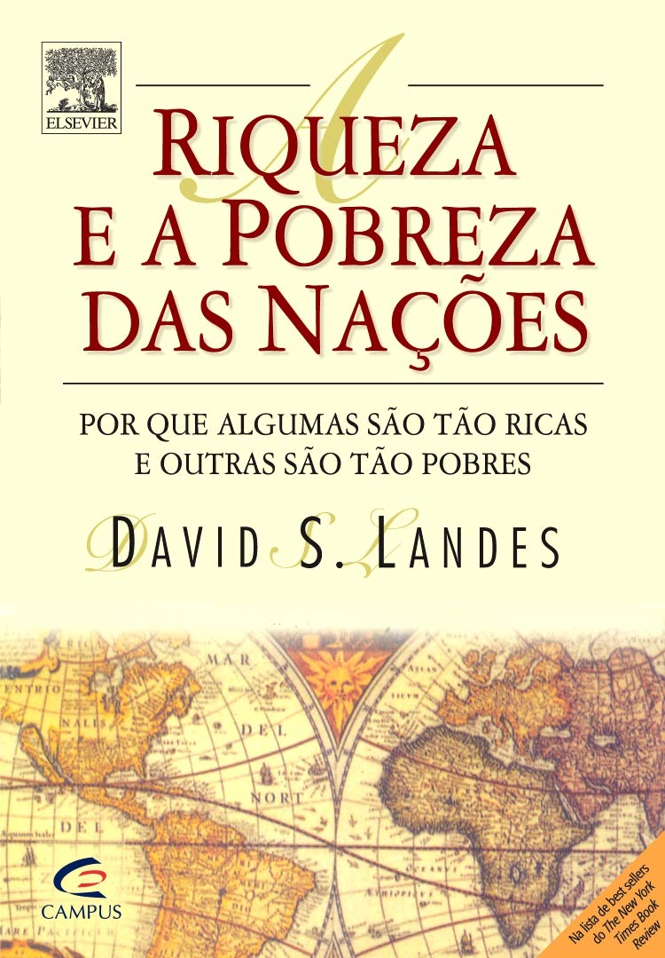 A Riqueza e a Pobreza das Nacoes - Porque alguma sao tao ricas e outras sao tao pobres
