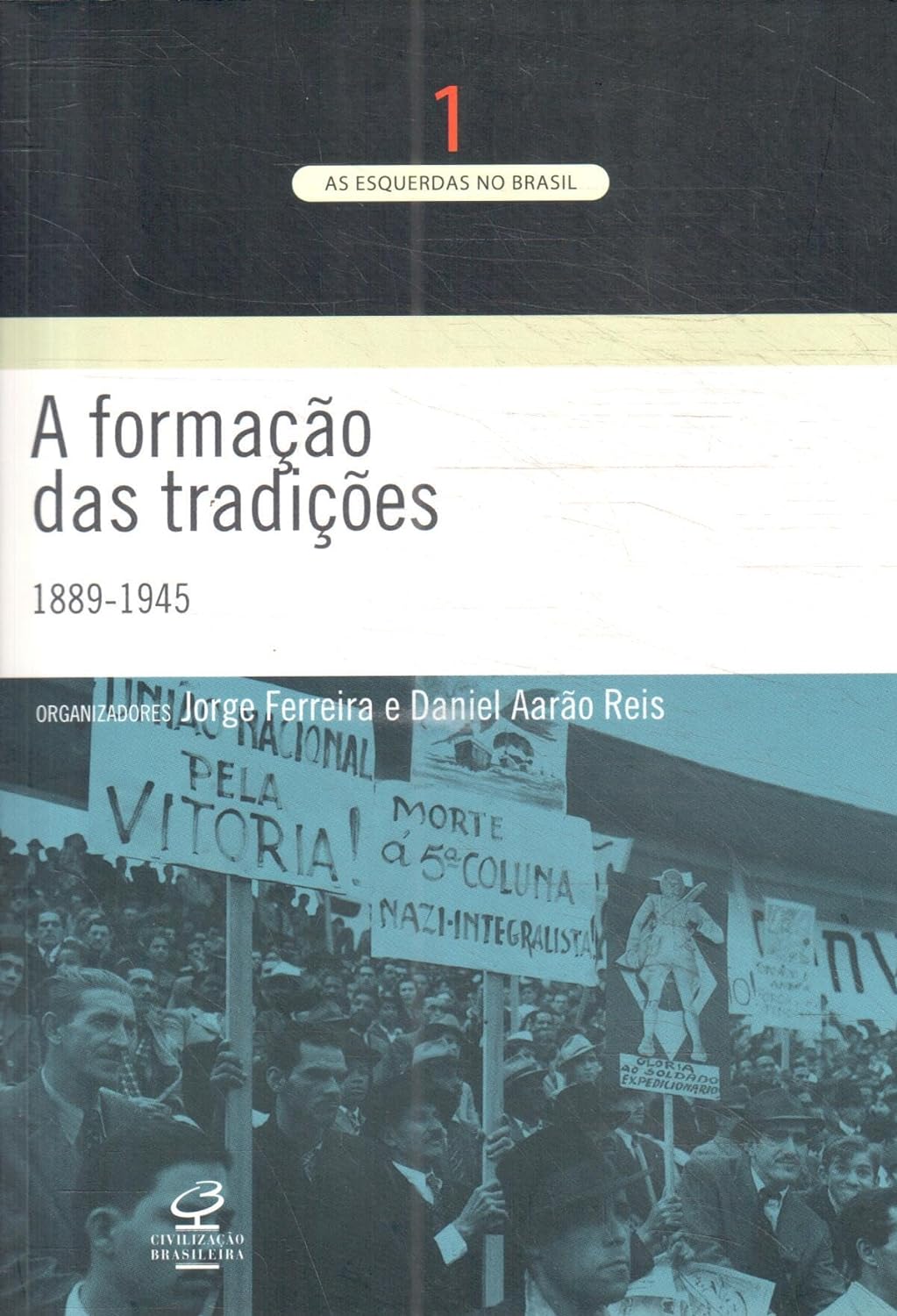 A Formacao das Tradicoes. 1889-1945 - Volume 1