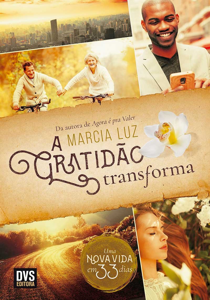 A Gratidão Transforma- Uma nova vida em 33 dias