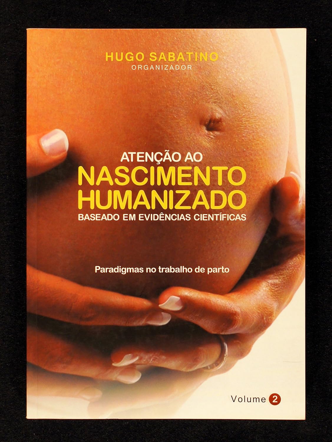 Atenção ao Nascimento Humanizado - Baseado em evidências cientificas - Paradigmas educacionais - V. 1