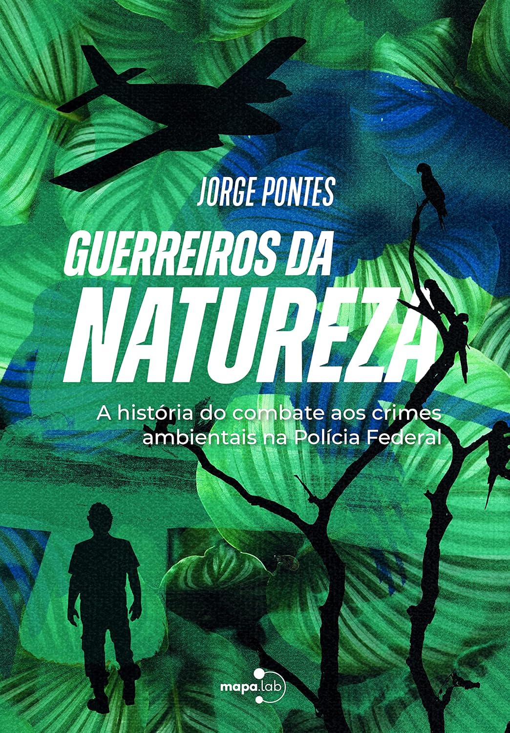 Guerreiros da NaturezaA HHistória do Combate aos Crimes Ambientais na Polícia Federal