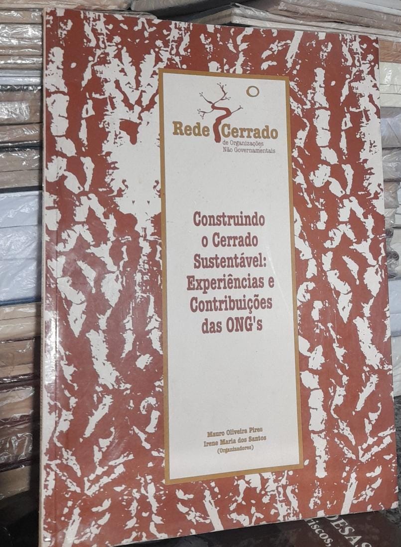 Construindo o cerrado sustentavel - Experiencias e contribuicoes das ongs