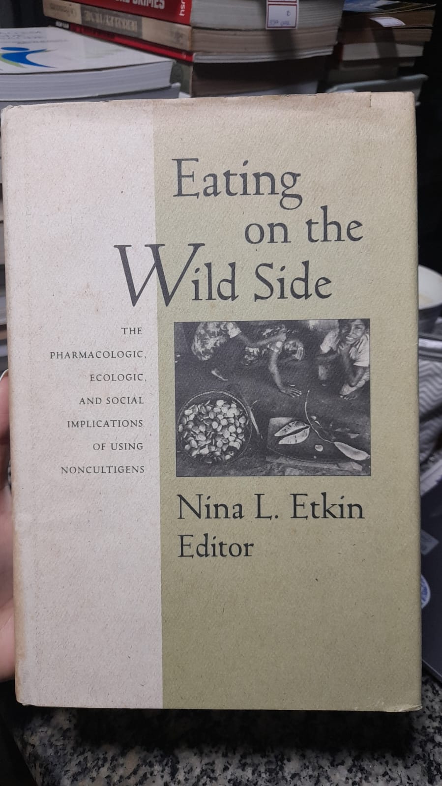 Eating on the wild side - The pharmacologic, ecologic, and social implications of using noncultigens