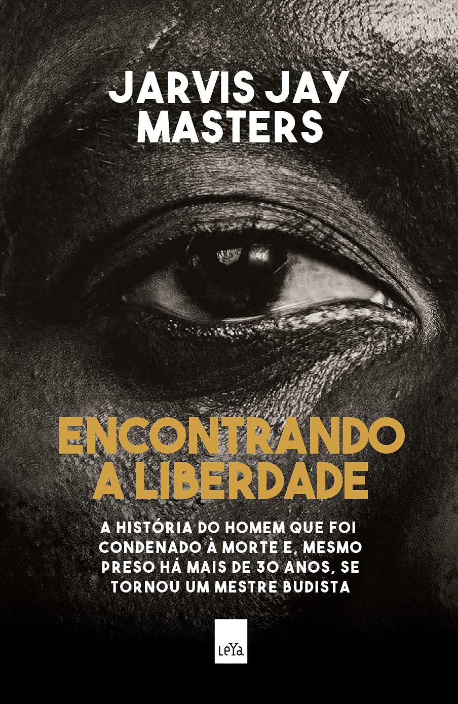 Encontrando a liberdade - A história do homem que foi condenado à morte e, mesmo preso há mais de 30 anos, se tornou um mestre budista