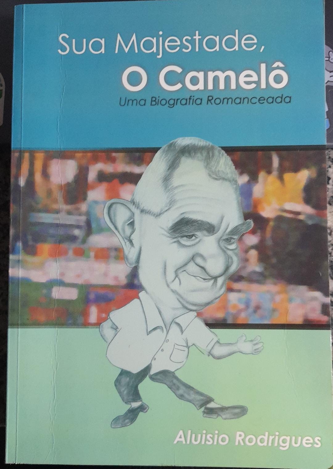 Sua majestade o camelo - Uma biografia romanceada