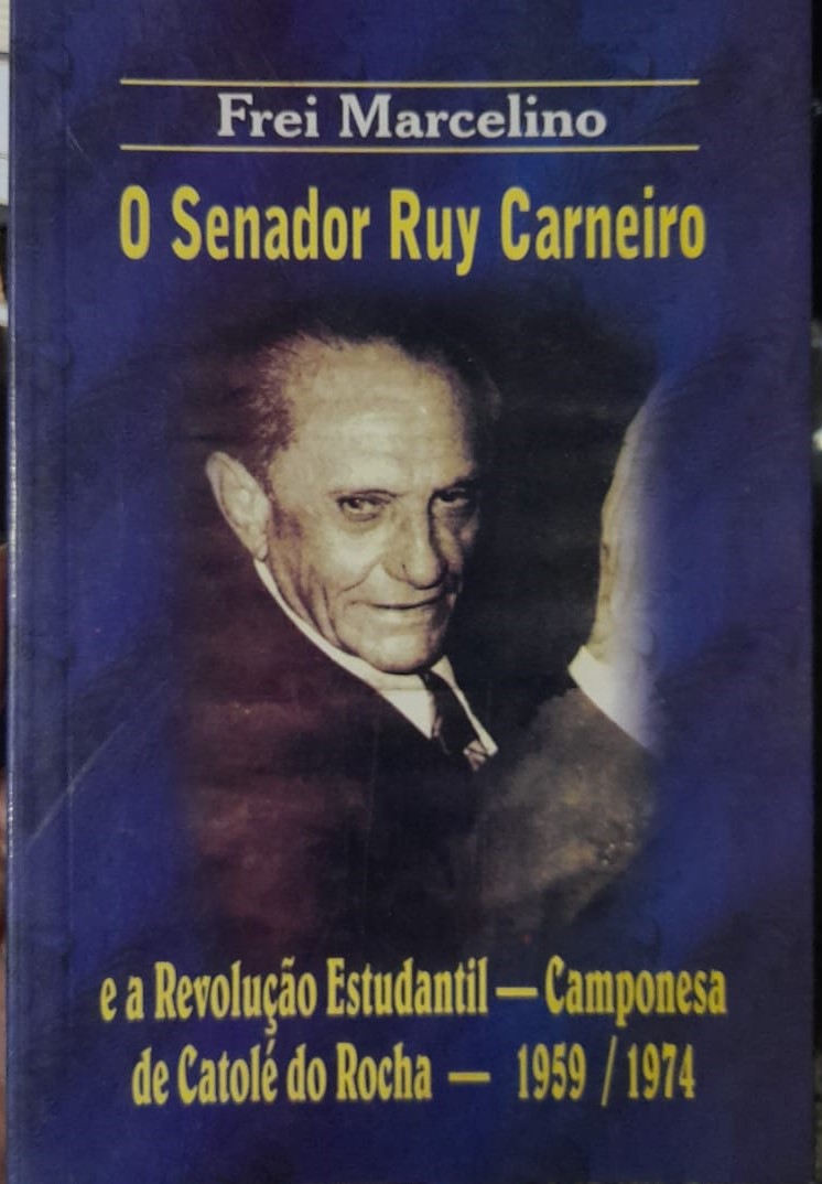 O senador ruy carneiro e a revolucao estudantil - camponesa de catole do rocha 1959-1974