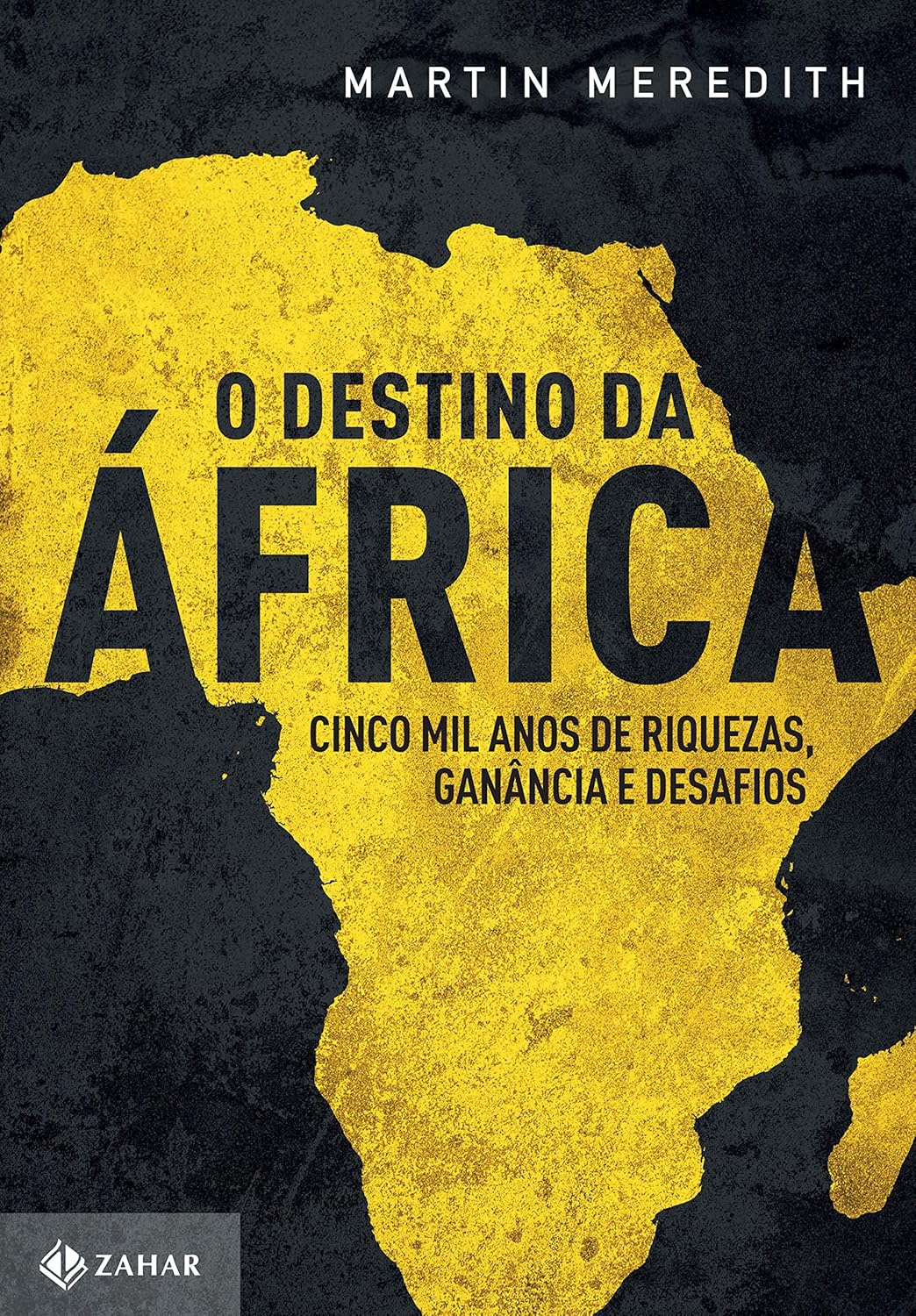 O Destino Da África - Cinco Mil Anos De Riquezas, Ganância E Desafios