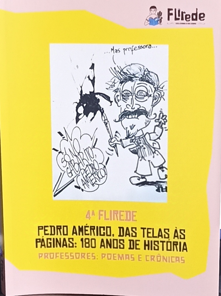 4° flirede - Pedro americo, das telas as paginas - 180 anos de historia - Professores: poemas e cronicas