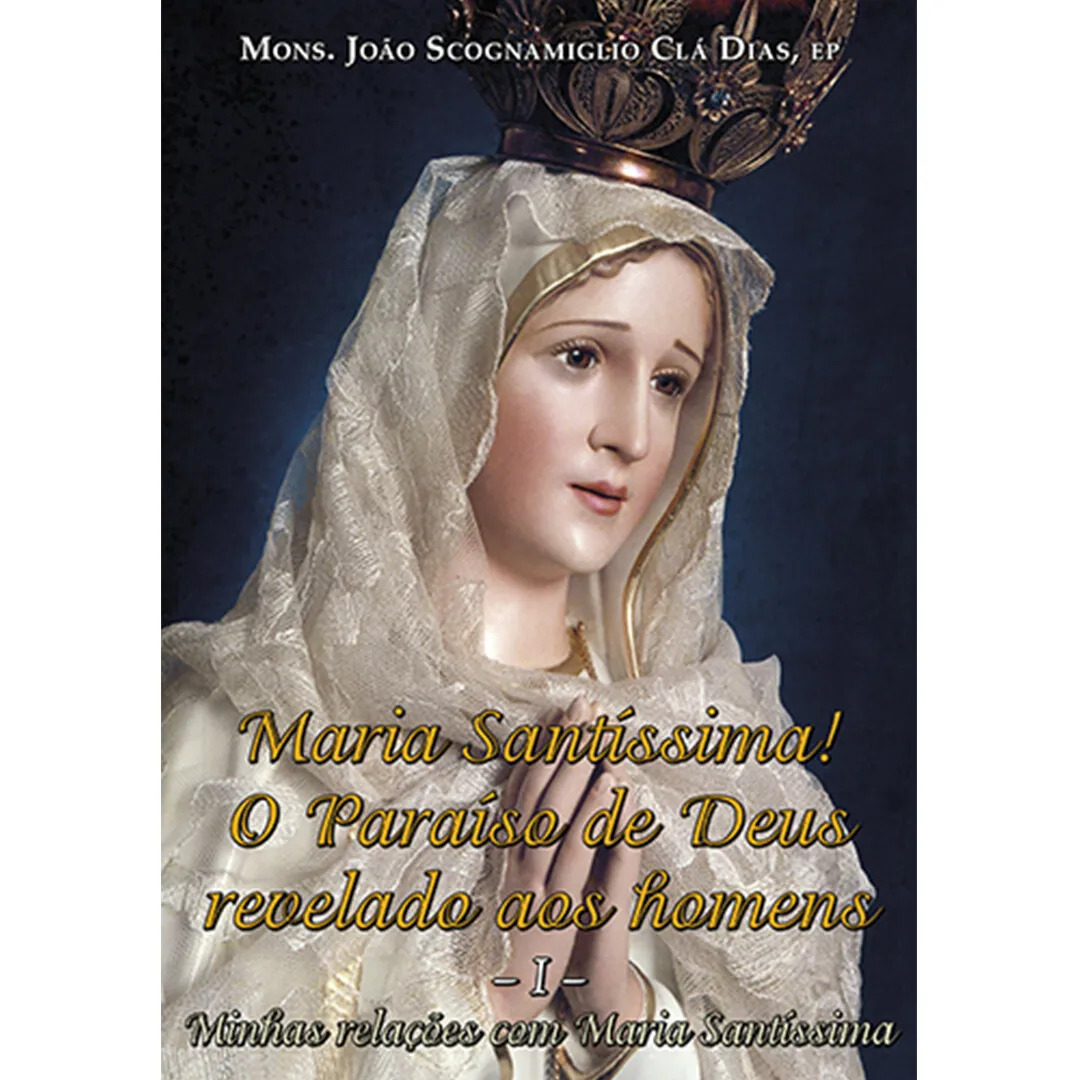 maria santissima - o paraiso de deus revelado aos homens vol 01
